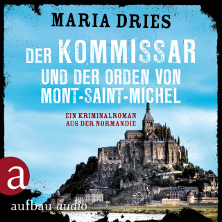 Maria Dries: Kommissar Philippe Lagarde - Ein Kriminalroman aus der Normandie, Band 3: Der Kommissar und der Orden von Mont-Saint-Michel (Ungekürzt)
