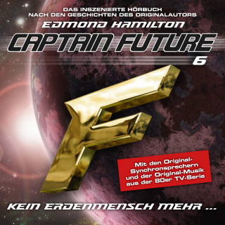 Edmond Hamilton: Captain Future, Folge 6: Kein Erdenmensch mehr... - nach Edmond Hamilton