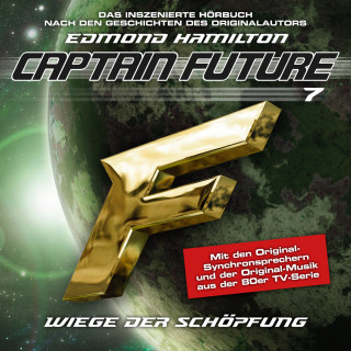 Edmond Hamilton: Captain Future, Folge 7: Wiege der Schöpfung - nach Edmond Hamilton
