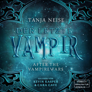 Tanja Neise: Der letzte Vampir - After the Vampirewars, Band 1 (Ungekürzt)