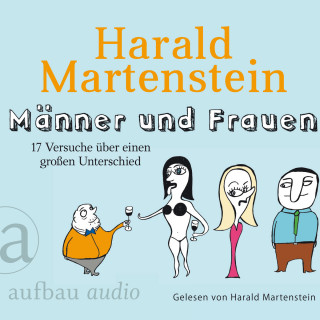 Harald Martenstein: Männer und Frauen - 17 Versuche über einen großen Unterschied (Gekürzte Hörbuchfassung)