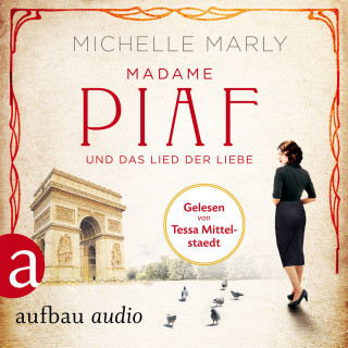 Michelle Marly: Madame Piaf und das Lied der Liebe (Gekürzt)