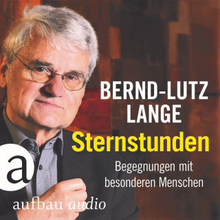 Bernd-Lutz Lange: Sternstunden - Begegnungen mit besonderen Menschen (Live)
