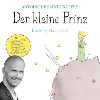 Antoine de Saint-Exupéry: Der kleine Prinz - Das Hörspiel zum Buch