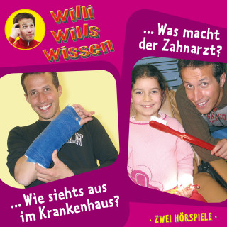 Jessica Sabasch: Willi wills wissen, Folge 8: Wie siehts aus im Krankenhaus? / Was macht der Zahnarzt?