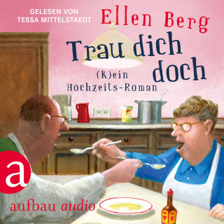 Ellen Berg: Trau dich doch - (K)ein Hochzeits-Roman (Gekürzt)