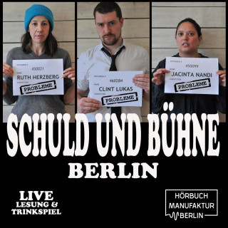 Clint Lukas, Ruth Herzberg, Jacinta Nandi: Schuld und Bühne - Live-Lesung mit Trinkspiel, Folge 5: Probleme. Die Große Liveshow (Ungekürzt)