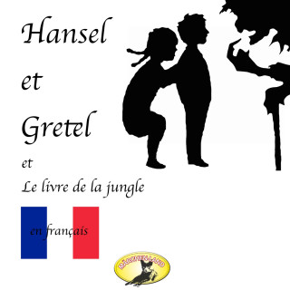 Frères Grimm, Rudyard Kipling: Märchen auf Französisch, Hansel et Gretel / Le Livre de la jungle