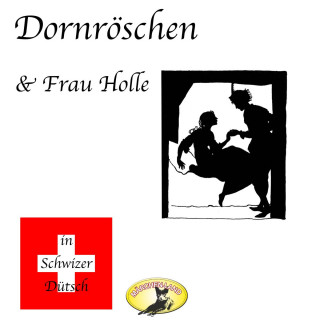Gebrüder Grimm: Märchen in Schwizer Dütsch, Dornröschen & Frau Holle