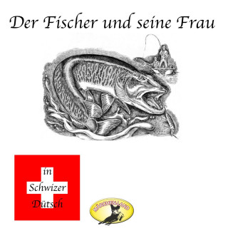 Gebrüder Grimm: Märchen in Schwizer Dütsch, Der Fischer und seine Frau
