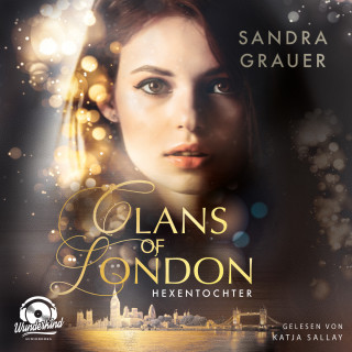 Sandra Grauer: Hexentochter - Clans of London, Band 1 (ungekürzt)