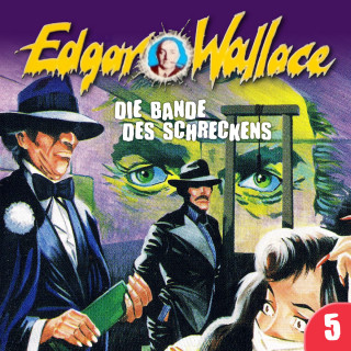 Edgar Wallace, George Chevalier: Edgar Wallace, Folge 5: Die Bande des Schreckens