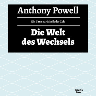 Anthony Powell: Die Welt des Wechsels - Ein Tanz zur Musik der Zeit, Band 3 (Ungekürzte Lesung)