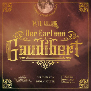 M. W. Ludwig: Der Earl von Gaudibert - Eine Abenteuer Steampunk Novelle (Ungekürzt)