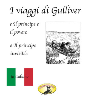 Jonathan Swift, Mark Twain, Mario Leone: Märchen auf Italienisch, I viaggi di Gulliver / Il principe e il povero / Il principe invisibile