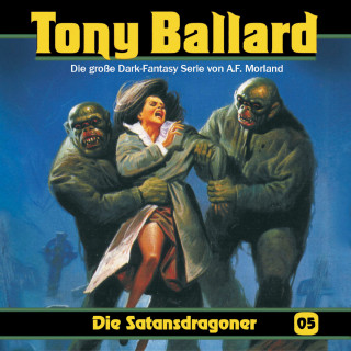 A. F. Morland, Thomas Birker, Alex Streb: Tony Ballard, Folge 5: Die Satansdragoner