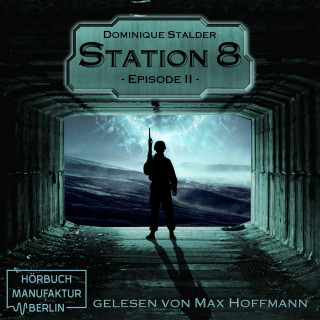 Dominique Stalder: Episode 2 - Station 8, Band 2 (Ungekürzt)