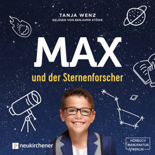 Tanja Wenz: Max und der Sternenforscher (Ungekürzt)