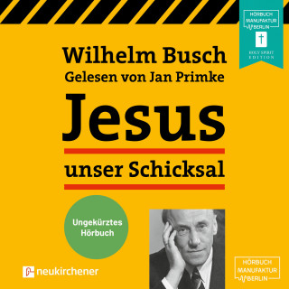 Wilhelm Busch: Jesus unser Schicksal (Ungekürzt)