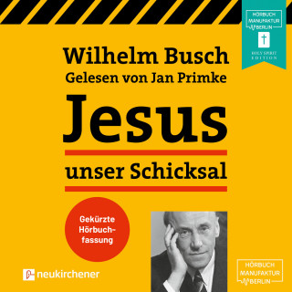 Wilhelm Busch: Jesus unser Schicksal (Gekürzt)