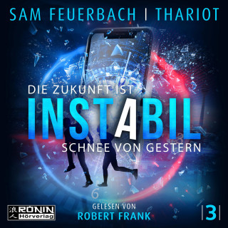 Sam Feuerbach, Thariot: Die Zukunft ist Schnee von gestern - Instabil, Band 3 (Ungekürzt)
