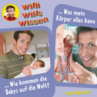Jessica Sabasch: Willi wills wissen, Folge 12: Wie kommen die Babys auf die Welt? / Was mein Körper alles kann
