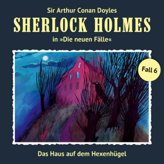 Marc Freund: Sherlock Holmes, Die neuen Fälle, Fall 6: Das Haus auf dem Hexenhügel