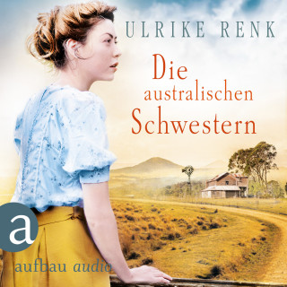 Ulrike Renk: Die australischen Schwestern - Die Australien Saga, Band 2 (Ungekürzt)
