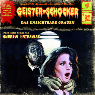 Andrew Hathaway: Geister-Schocker, Folge 81: Das unsichtbare Grauen