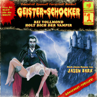 Jason Dark: Geister-Schocker, Folge 1: Bei Vollmond holt dich der Vampir
