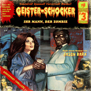 Jason Dark: Geister-Schocker, Folge 3: Ihr Mann, der Zombie