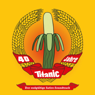 TITANIC: Titanic, 40 Jahre TITANIC - Der endgültige Satire-Soundtrack