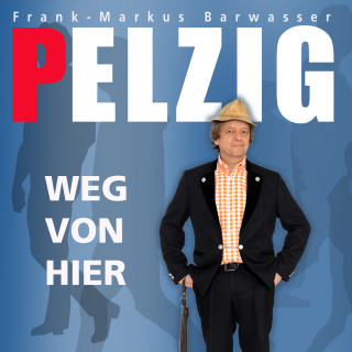 Erwin Pelzig: Erwin Pelzig, Weg von hier