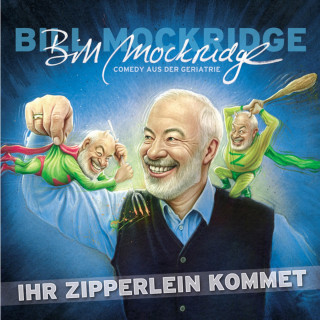 Bill Mockridge: Ihr Zipperlein kommet