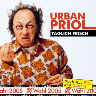 Urban Priol: Täglich Frisch - Update zur Wahl 2005