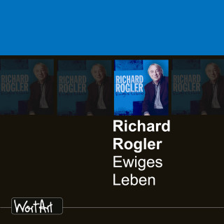 Richard Rogler: Ewiges Leben