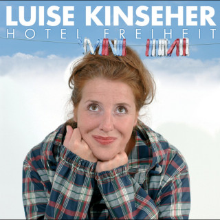 Luise Kinseher: Hotel Freiheit