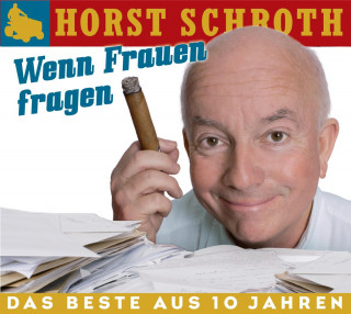 Horst Schroth: Wenn Frauen fragen