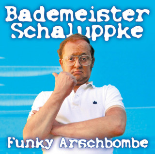 Bademeister Schaluppke: Funky Arschbombe