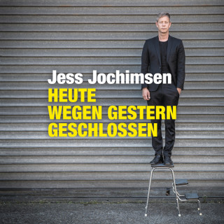 Jess Jochimsen: Heute wegen Gestern geschlossen