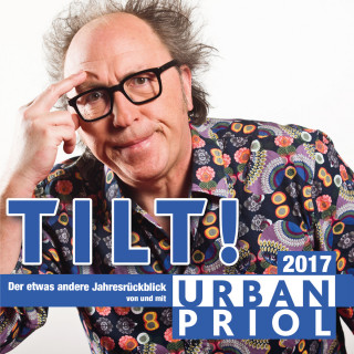 Urban Priol: TILT! Der etwas andere Jahresrückblick 2017