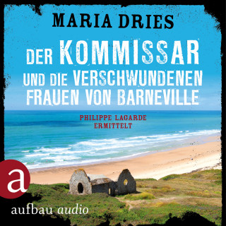 Maria Dries: Der Kommissar und die verschwundenen Frauen von Barneville - Kommissar Philippe Lagarde, Band 7 (Ungekürzt)