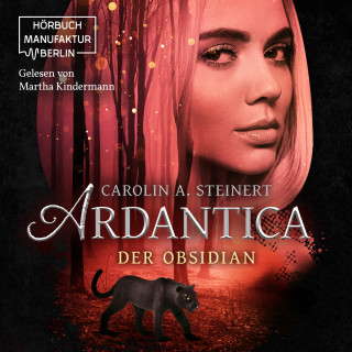 Carolin A. Steinert: Ardantica - Der Obsidian (ungekürzt)