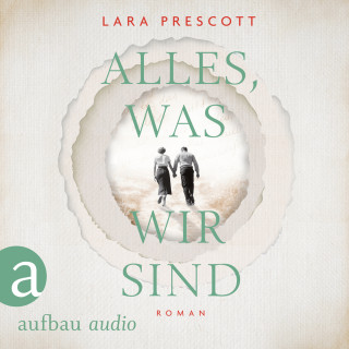 Lara Prescott: Alles, was wir sind (Gekürzt)