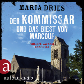 Maria Dries: Der Kommissar und das Biest von Marcouf - Kommissar Philippe Lagarde - Ein Kriminalroman aus der Normandie, Band 9 (Ungekürzt)