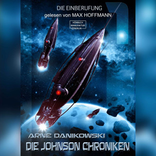 Arne Danikowski: Die Einberufung - John James Johnson Chroniken, Band 1 (ungekürzt)