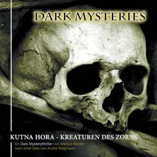 Markus Winter, André Wegmann: Dark Mysteries, Folge 6: Kutna Hora - Kreaturen des Zorns