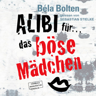 Bela Bolten: Alibi für das böse Mädchen - Mörderische Alibis 2, Band 2 (ungekürzt)