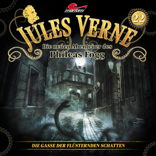 Marc Freund: Jules Verne, Die neuen Abenteuer des Phileas Fogg, Folge 22: Die Gasse der flüsternden Schatten
