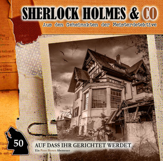 Marc Freund: Sherlock Holmes & Co, Folge 50: Auf dass ihr gerichtet werdet